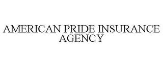 AMERICAN PRIDE INSURANCE AGENCY