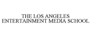 THE LOS ANGELES ENTERTAINMENT MEDIA SCHOOL