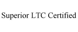 SUPERIOR LTC CERTIFIED