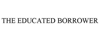 THE EDUCATED BORROWER