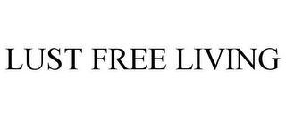 LUST FREE LIVING