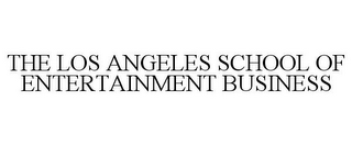 THE LOS ANGELES SCHOOL OF ENTERTAINMENT BUSINESS