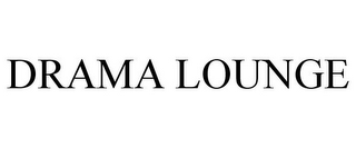 DRAMA LOUNGE