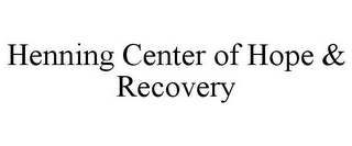 HENNING CENTER OF HOPE & RECOVERY