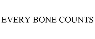 EVERY BONE COUNTS