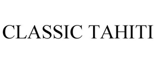 CLASSIC TAHITI