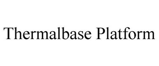 THERMALBASE PLATFORM