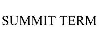 SUMMIT TERM