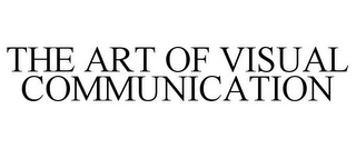 THE ART OF VISUAL COMMUNICATION