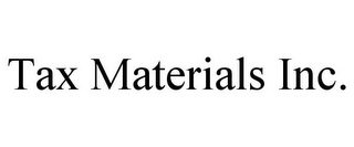 TAX MATERIALS INC.