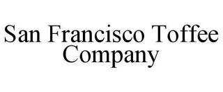 SAN FRANCISCO TOFFEE COMPANY