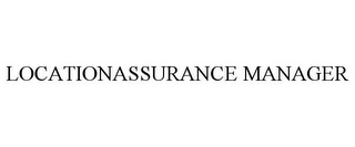 LOCATIONASSURANCE MANAGER