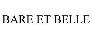 BARE ET BELLE