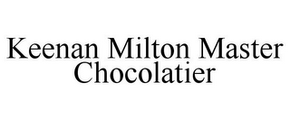 KEENAN MILTON MASTER CHOCOLATIER