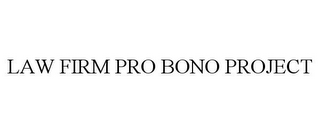 LAW FIRM PRO BONO PROJECT