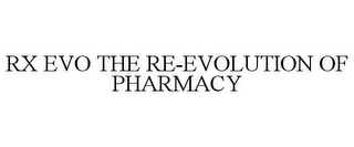 RX EVO THE RE-EVOLUTION OF PHARMACY