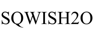 SQWISH2O