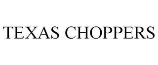 TEXAS CHOPPERS