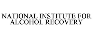 NATIONAL INSTITUTE FOR ALCOHOL RECOVERY