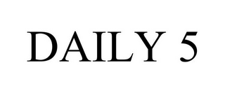 DAILY 5