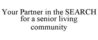 YOUR PARTNER IN THE SEARCH FOR A SENIOR LIVING COMMUNITY