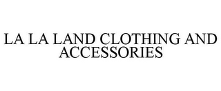 LA LA LAND CLOTHING AND ACCESSORIES