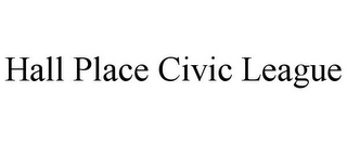 HALL PLACE CIVIC LEAGUE