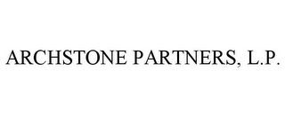 ARCHSTONE PARTNERS, L.P.