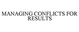 MANAGING CONFLICTS FOR RESULTS