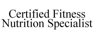 CERTIFIED FITNESS NUTRITION SPECIALIST