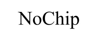 NOCHIP