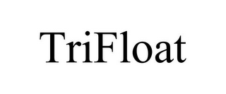 TRIFLOAT