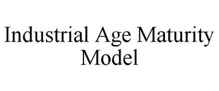 INDUSTRIAL AGE MATURITY MODEL