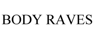 BODY RAVES