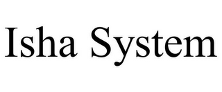 ISHA SYSTEM