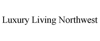 LUXURY LIVING NORTHWEST