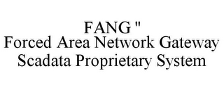 FANG '' FORCED AREA NETWORK GATEWAY SCADATA PROPRIETARY SYSTEM