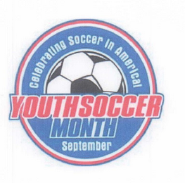 CELEBRATING SOCCER IN AMERICA! YOUTH SOCCER MONTH SPTEMBER