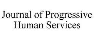 JOURNAL OF PROGRESSIVE HUMAN SERVICES