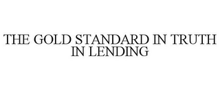 THE GOLD STANDARD IN TRUTH IN LENDING