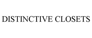 DISTINCTIVE CLOSETS