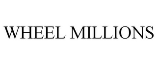 WHEEL MILLIONS