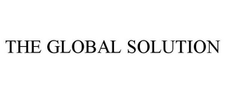 THE GLOBAL SOLUTION