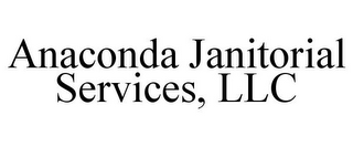 ANACONDA JANITORIAL SERVICES, LLC