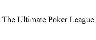 THE ULTIMATE POKER LEAGUE