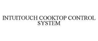 INTUITOUCH COOKTOP CONTROL SYSTEM