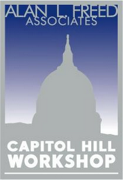 ALAN L. FREED ASSOCIATES CAPITOL HILL WORKSHOP