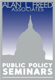 ALAN L. FREED ASSOCIATES PUBLIC POLICY SEMINARS