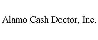 ALAMO CASH DOCTOR, INC.