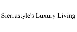 SIERRASTYLE'S LUXURY LIVING